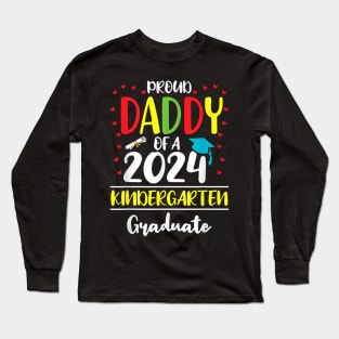 Funny Proud Daddy Of A Class Of 2024 Kindergarten Graduate Long Sleeve T-Shirt